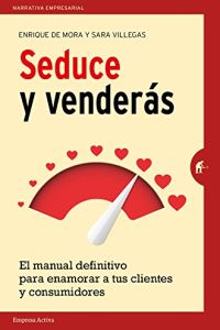 Libro Seduce y Venderás, de Enrique de Mora y Sara Villegas